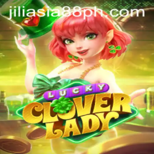 Unveiling LuckyCloverLady: A New Dimension with JILIASIA88
